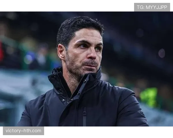 阿尔特塔比赛阅读能力持续提升,战术执行与临场调整备受期待 阿尔特塔比赛阅读能力持续提升,战术执行与临场调整备受期待